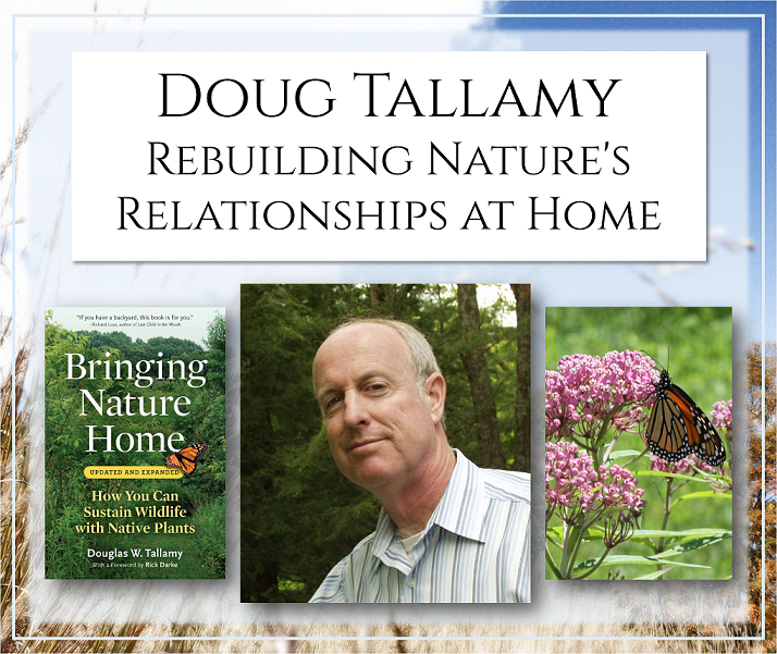 Land Conservancy Speaker Series Doug Tallamy: Rebuilding Nature’s Relationships at Home
